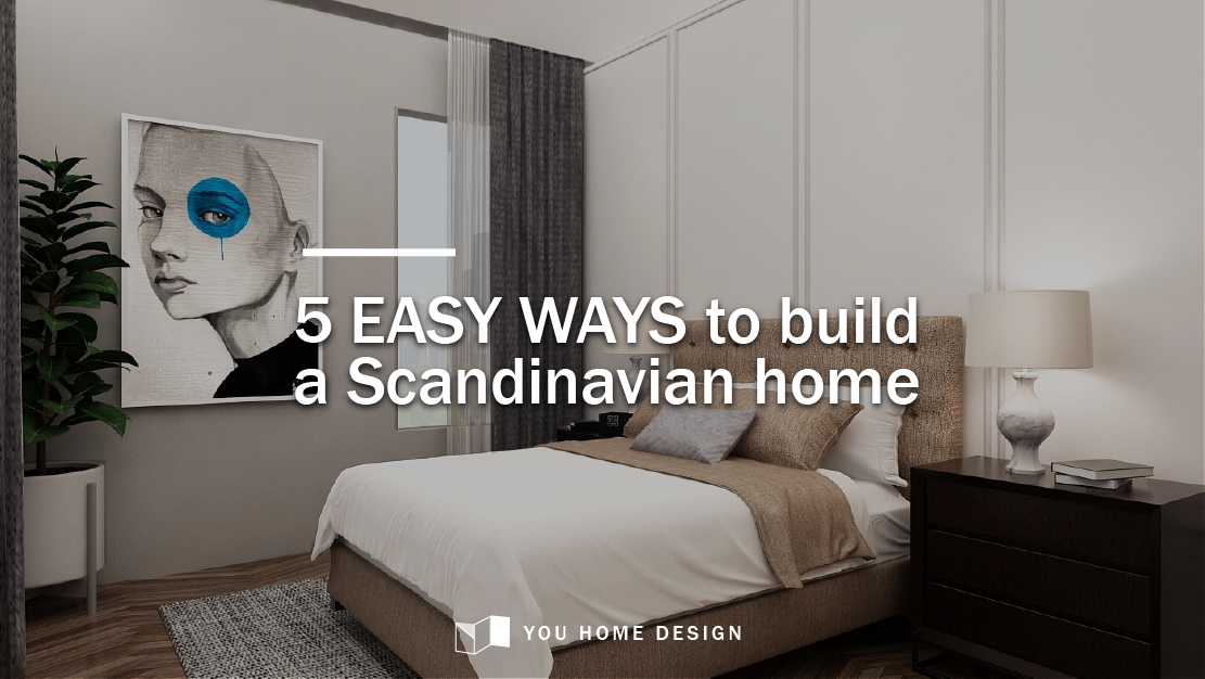 5 Easy Ways To Build Scandinavian Home